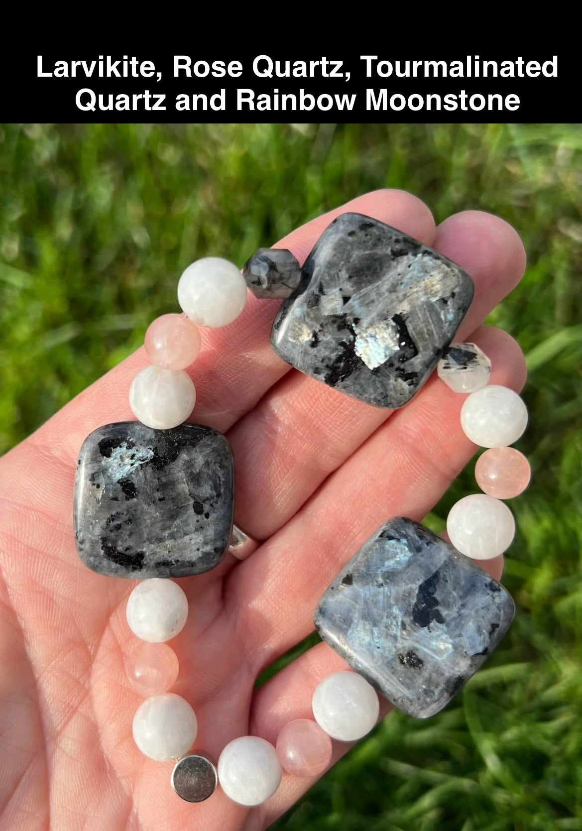 Larvikite, Rose Quartz, Rainbow Moonstone and Tourmilated Quartz